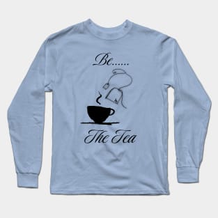 Relaxing Be the Tea Tshirt Long Sleeve T-Shirt